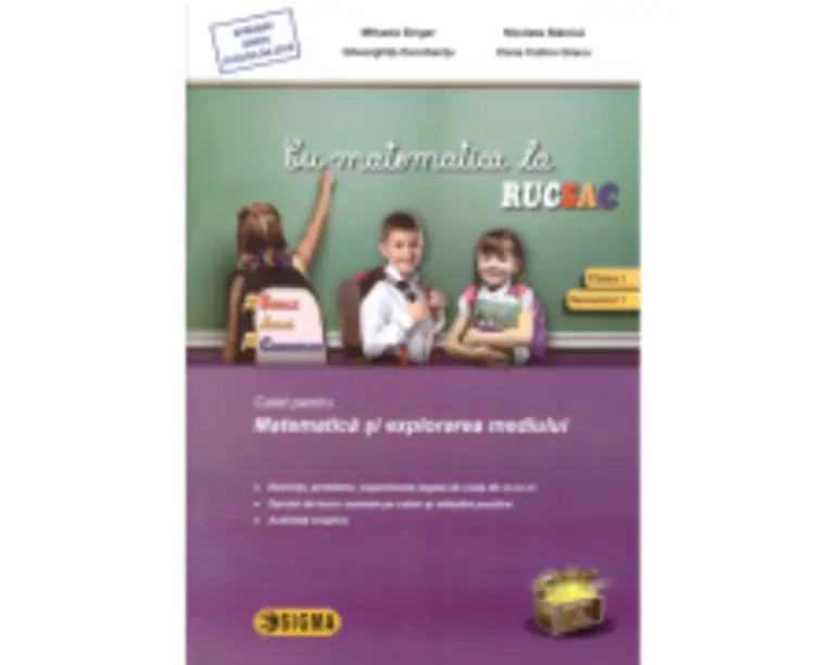 Cu matematica la rucSAC, la SCOALA, ACASA, in COMUNITATE, clasa 1, semestrul 1 - Mihaela Singer