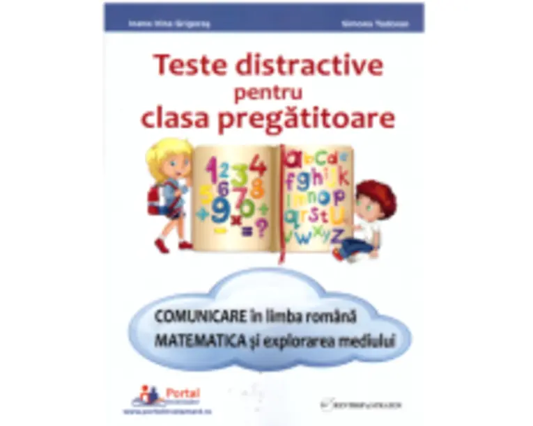 Teste distractive pentru clasa pregatitoare. Comunicare in limba romana si Matematica si explorarea mediului - Irina Grigoras, Simona Todoran