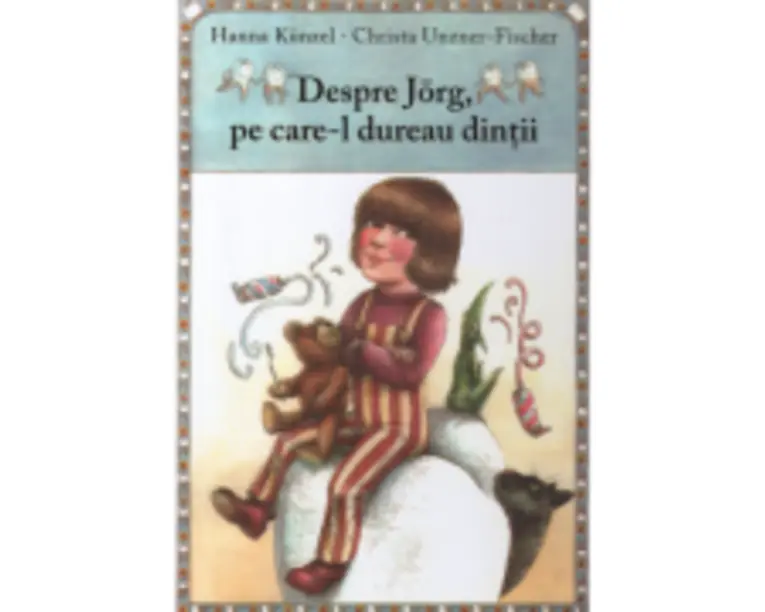 Despre Jorg, pe care-l dureau dintii - Hanna Kunzel, Christa Unzner-Fischer