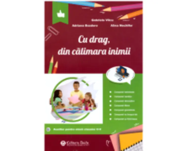 Cu drag, din calimara inimii. Auxiliar pentru elevii claselor 2-5 - Gabriela Vilcu