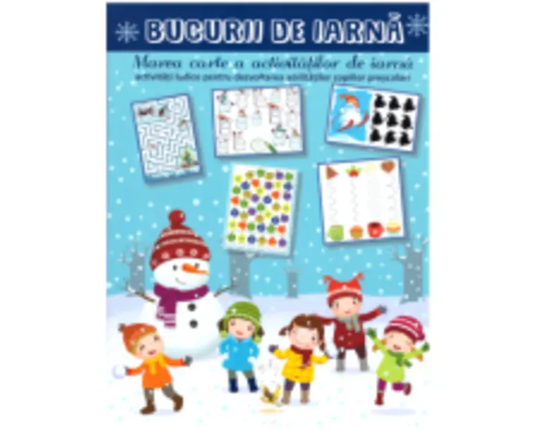 Bucurii de iarna. Marea carte a activitatilor de iarna