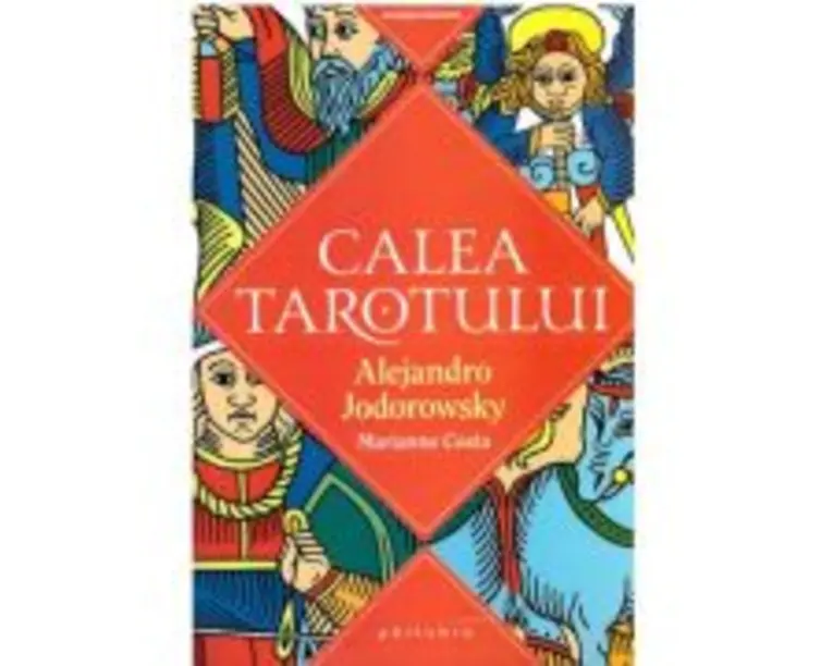 Calea Tarotului - Alejandro Jodorowsky, Marianne Costa