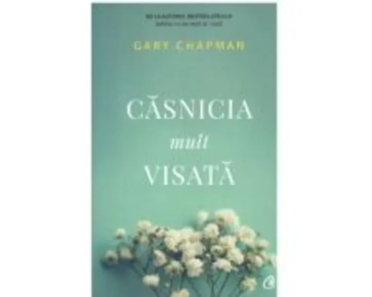 Casnicia mult visata - Gary Chapman