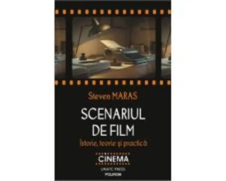 Scenariul de film. Istorie, teorie si practica - Steven Maras