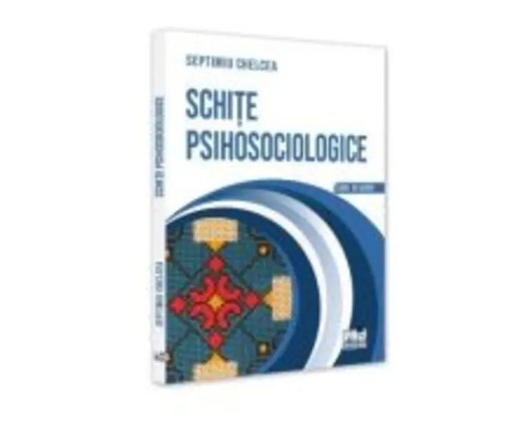 Schite psihosociologice - Septimiu Chelcea