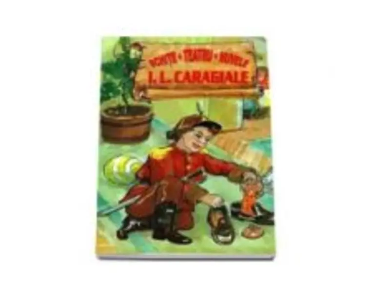 Schite. Teatru. Nuvele (I. L Caragiale)