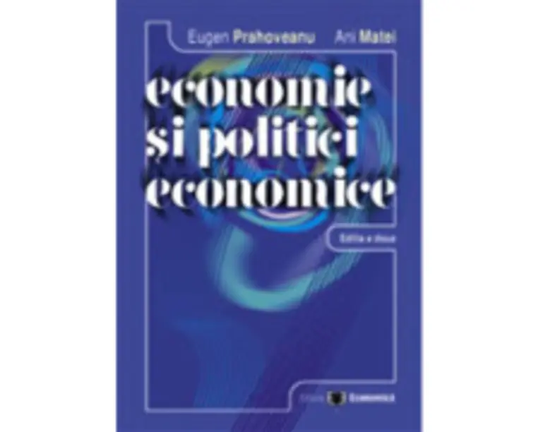Economie si politici economice. Editia a II-a - Eugen Prahoveanu