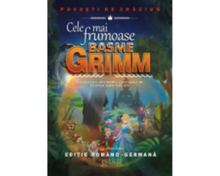 Cele mai frumoase basme. Editie romano-germana - Fratii Grimm