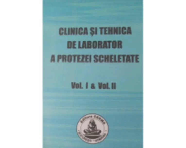 Clinica si tehnica de laborator a protezei scheletate volumele 1-2 - Andrei Ionescu
