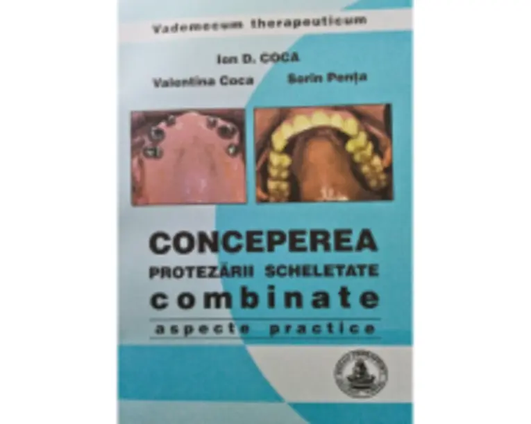 Conceperea protezarii scheletate combinate - Ion Coca