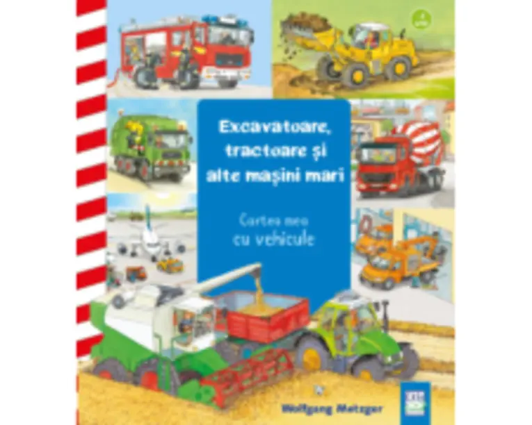 Excavatoare, tractoare si alte masini mari - Wolfgang Metzger