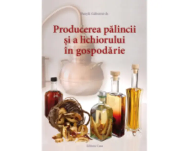 Producerea Palincii Si A Lichiorului In Gospodarie - Panyik Gaborne
