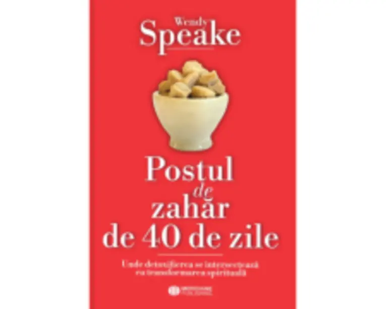 Postul de zahar de 40 de zile - Wendy Speake