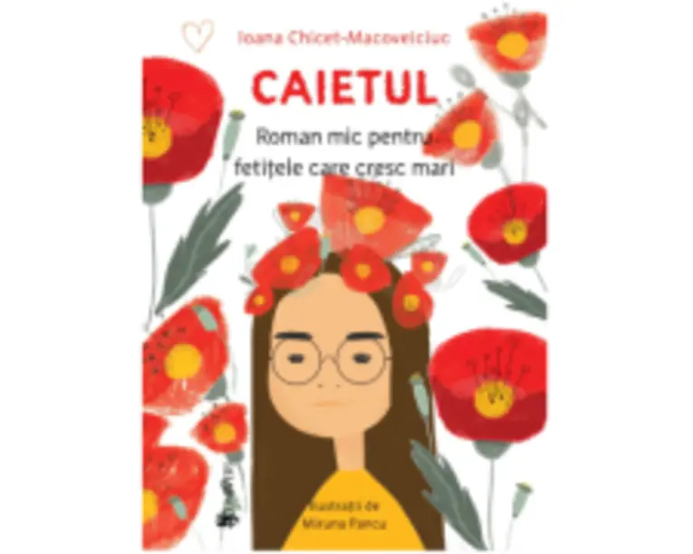 Caietul, roman mic pentru fetitele care cresc mari - Ioana Chicet-Macoveiciuc