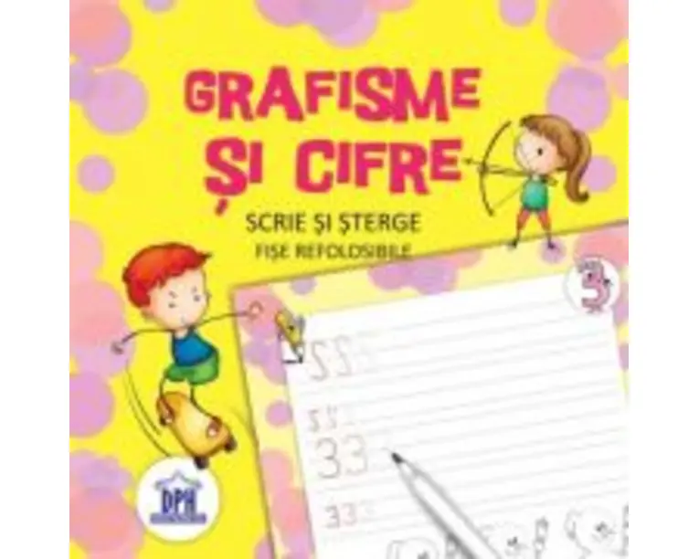 Scrie si sterge. Grafisme si cifre. Fise refolosibile