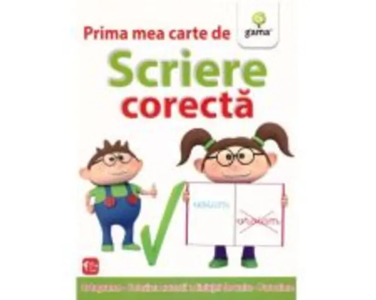 Prima mea carte de scriere corecta. Ortograme, folosirea corecta a liniutei de unire, paronime
