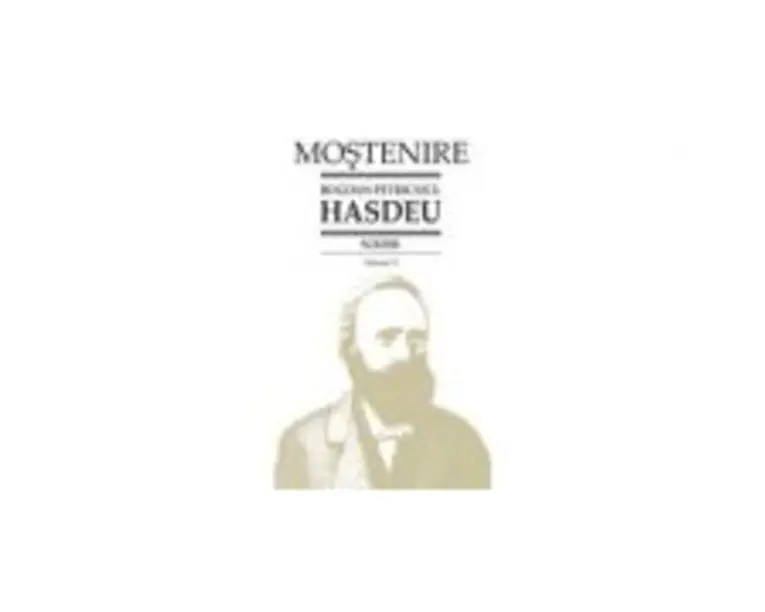 Scrieri. Volumul 3. Dramaturgie - B. P. Hasdeu﻿