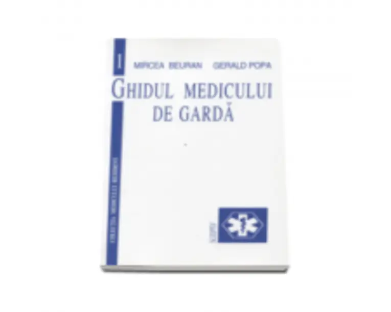 Ghidul medicului de garda. Volumul 1 - Mircea Beuran