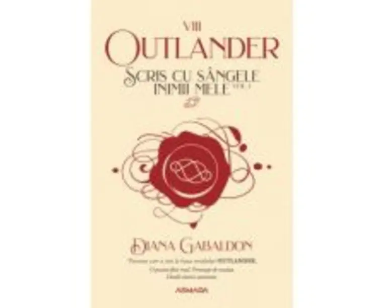 Scris cu sangele inimii mele volumul 1. Seria OUTLANDER, partea a 8-a - Diana Gabaldon
