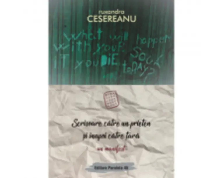 Scrisoare catre un prieten si inapoi catre tara. Un manifest - Ruxandra Cesereanu