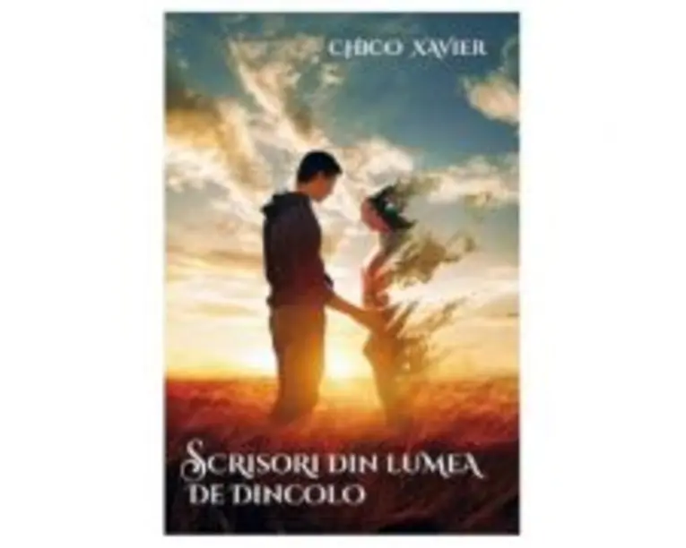 Scrisori din lumea de dincolo - Chico Xavier