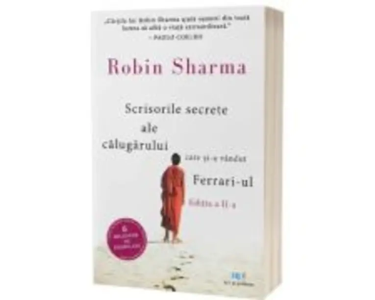 Scrisorile secrete ale calugarului care si-a vandut Ferrari-ul. Editia a 2-a - Robin Sharma