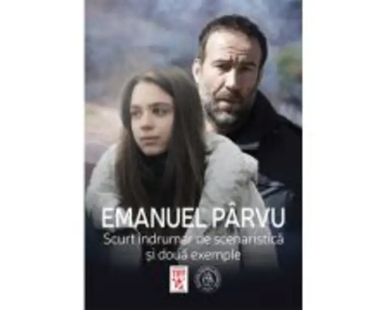 Scurt indrumar de scenaristica si doua exemple - Emanuel Parvu
