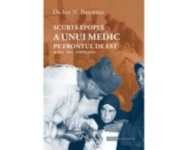 Scurta epopee a unui medic pe Frontul de Est (8 aug. 1942 - 9 sept. 1943) - Ion N. Petrosanu