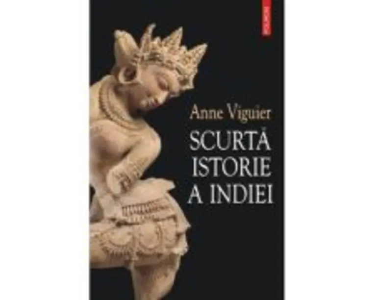 Scurta istorie a Indiei - Anne Viguier