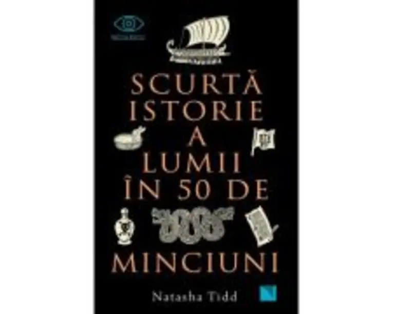 Scurta istorie a lumii in 50 de minciuni - Natasha Tidd