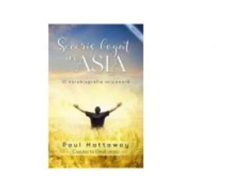 Seceris bogat in Asia. O autobiografie misionara - Paul Hattaway