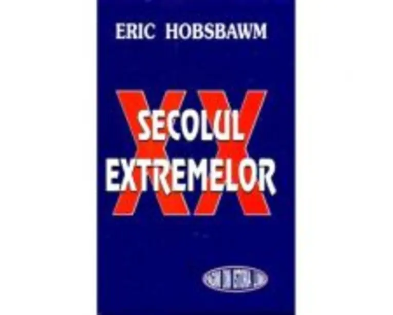 Secolul extremelor - Eric Hobsbawm