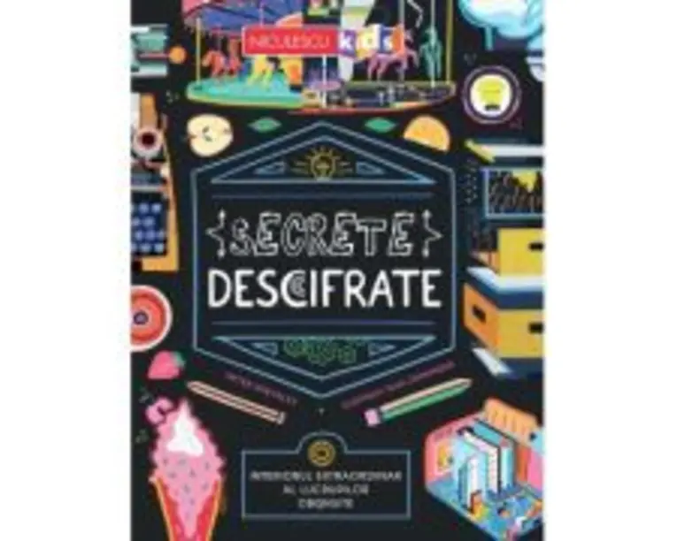Secrete descifrate. Interiorul extraordinar al lucrurilor obisnuite - Peter Hinckley