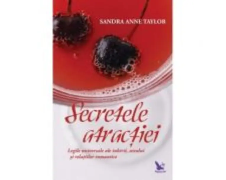 Secretele atractiei. Legile universale ale iubirii, sexului si relatiilor romantice - Sandra Anne Taylor