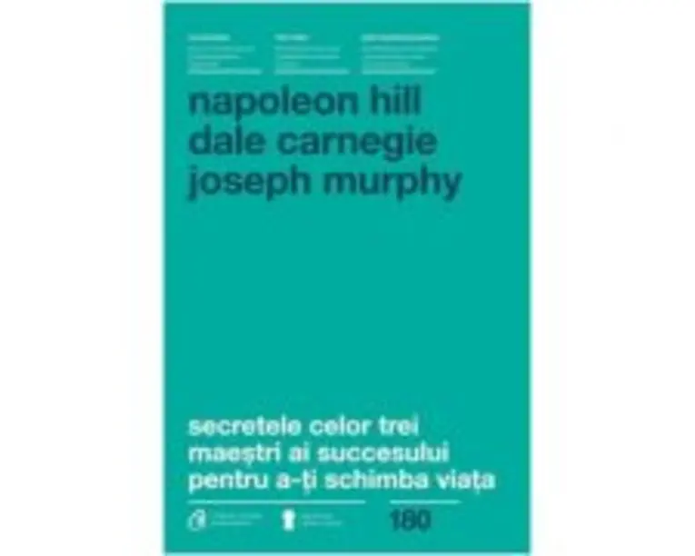 Secretele celor trei maestri ai succesului pentru a-ti schimba viata - Napoleon Hill