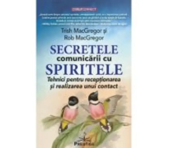 Secretele comunicarii cu spiritele - Trish MacGregor, Rob MacGregor