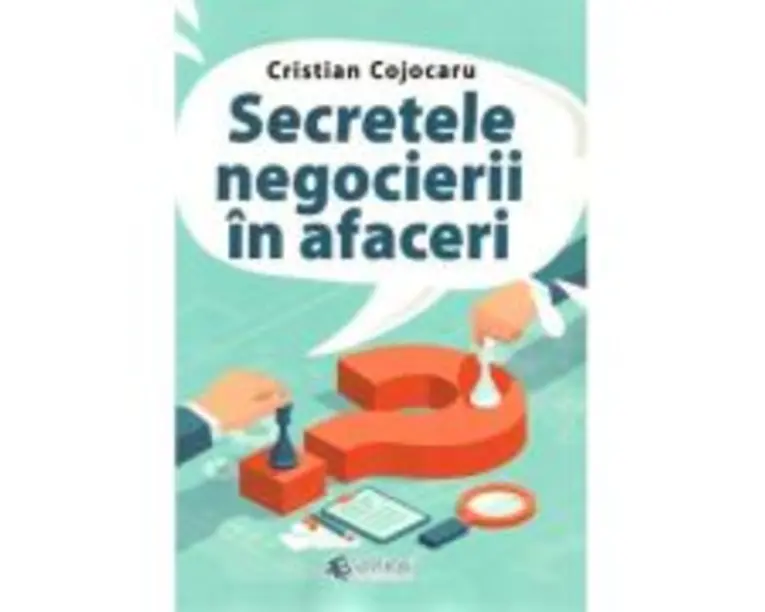 Secretele negocierii in afaceri - Cristian Cojocaru