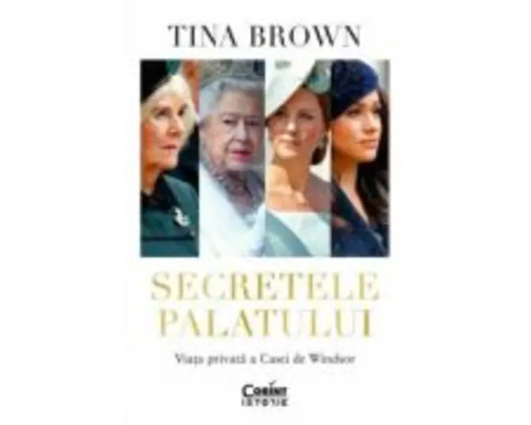 Secretele Palatului. Viata privata a Casei de Windsor - Tina Brown