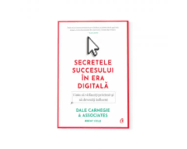 Secretele succesului in era digitala - Dale Carnegie