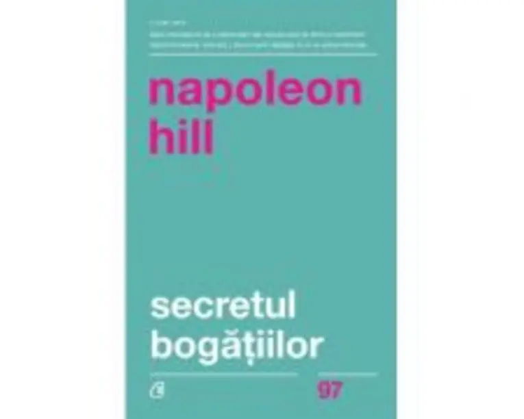 Secretul bogatiilor. Editia a II-a - Napoleon Hill