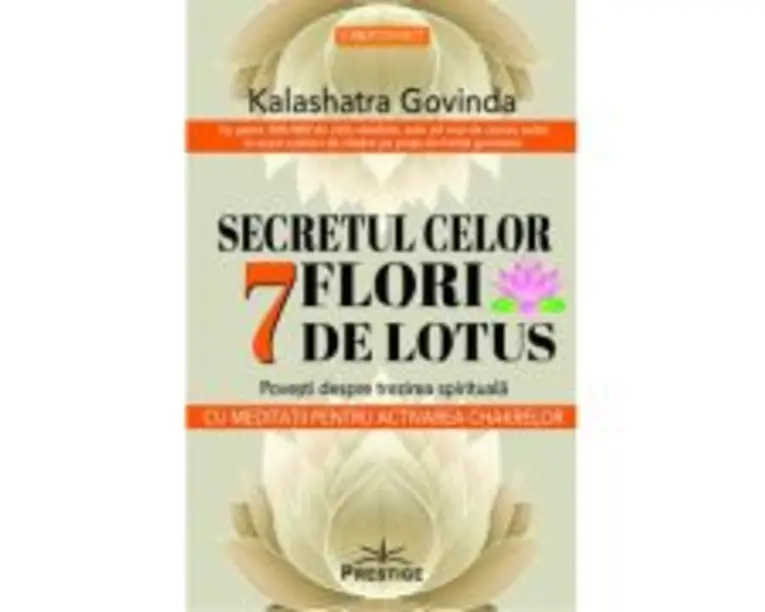 Secretul celor 7 flori de lotus - Kalashatra Govinda