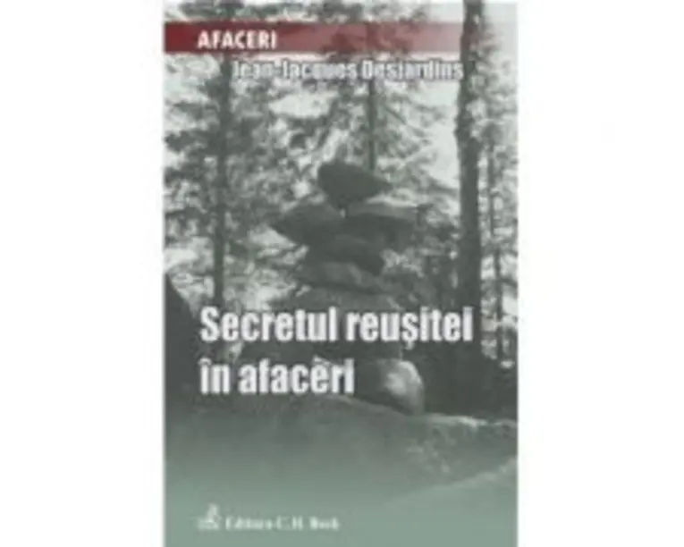 Secretul reusitei in afaceri - Jean-Jacques Desjardins