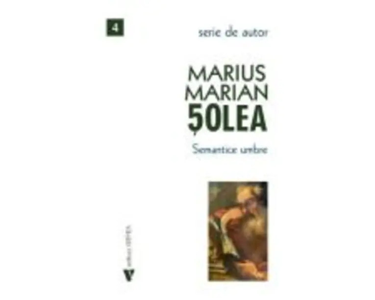 Semantice umbre - Marius Marian Solea