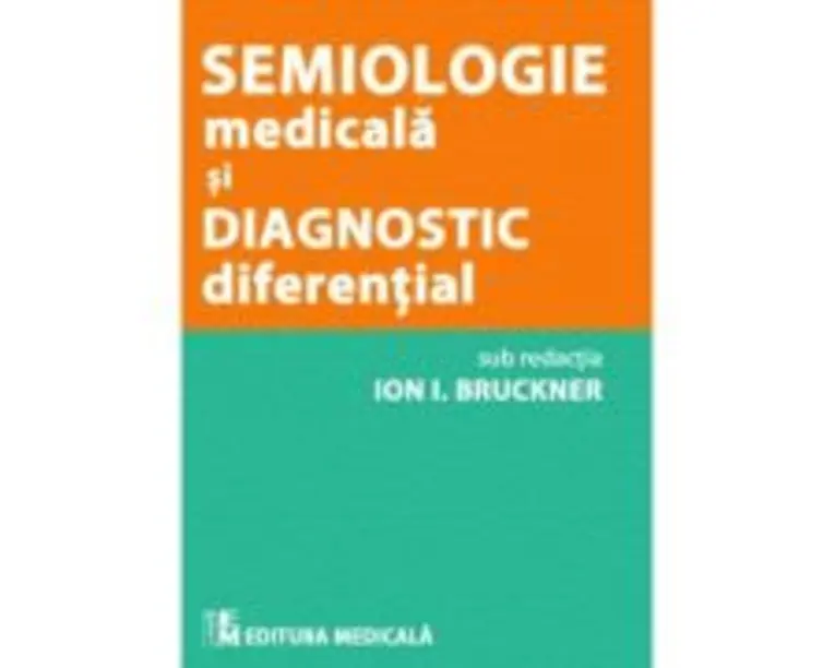 Semiologie medicala si diagnostic diferential - Ion I. Bruckner