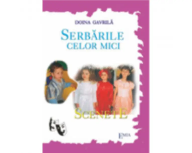 Serbarile celor mici. Scenete - Doina Gavrila