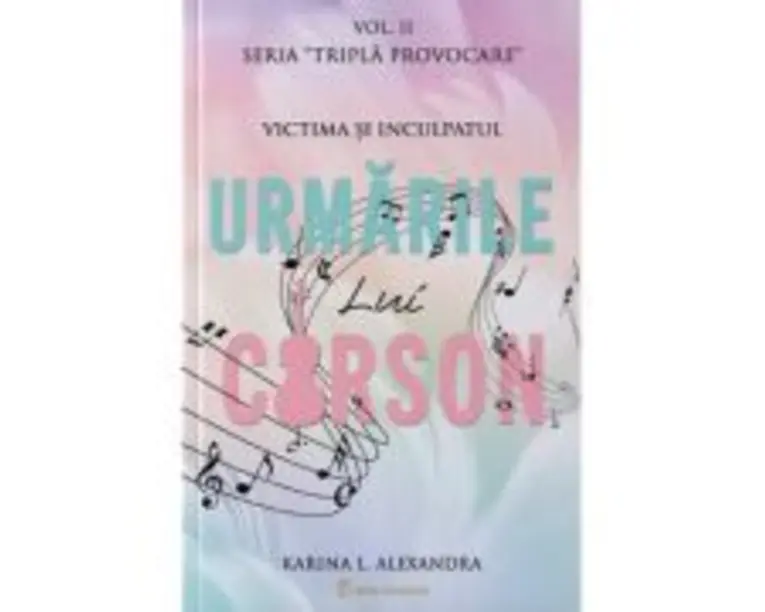 Seria Tripla provocare Volumul 2, Urmarile lui Carson - Karina L. Alexandra