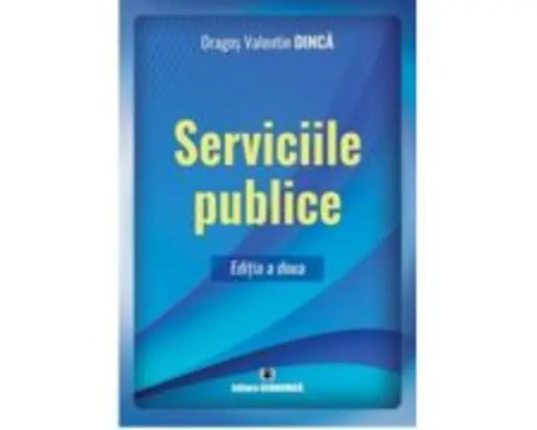 Serviciile publice. Editia a doua - Dragos Valentin Dinca