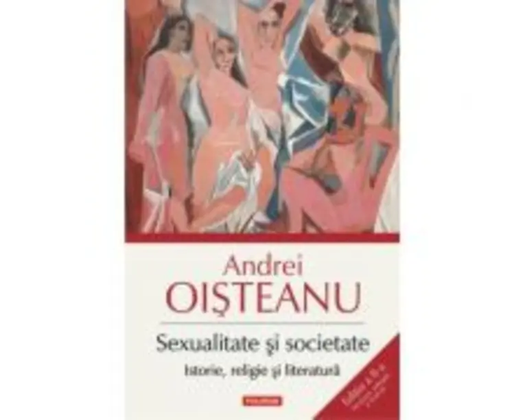 Sexualitate si societate. Istorie, religie si literatura. Editia a II-a - Andrei Oisteanu