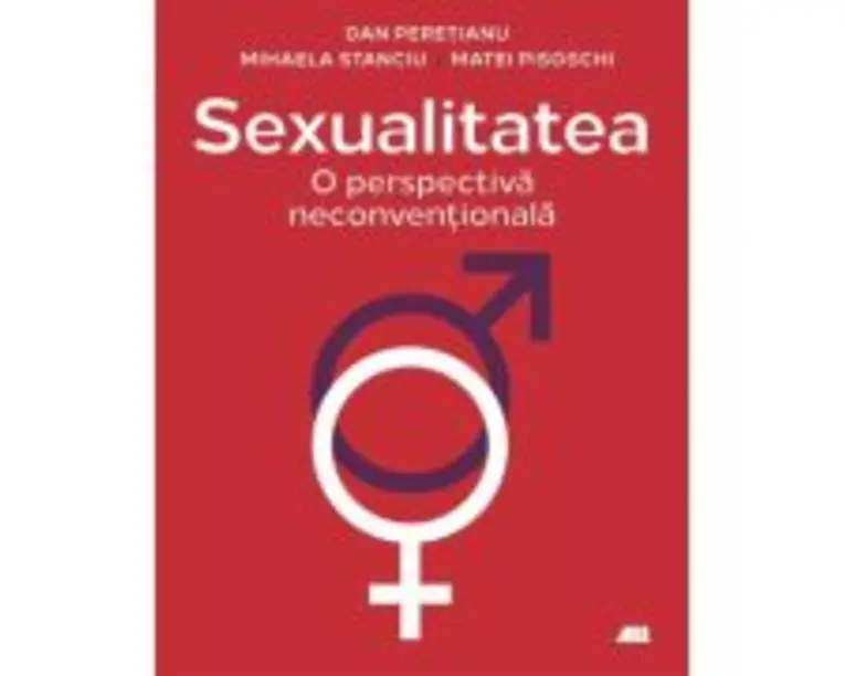 Sexualitatea. O perspectiva neconventionala - Dr. Dan Peretianu