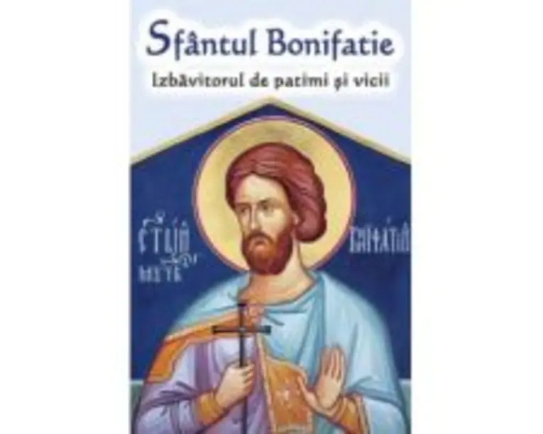 Sfantul Bonifatie, Izbavitorul de patimi si vicii